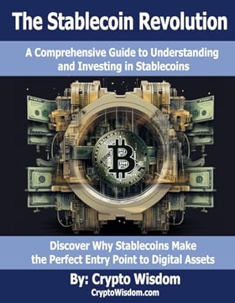 the stablecoin revolution a comprehensive guide to understanding and investing in stablecoins 1st edition