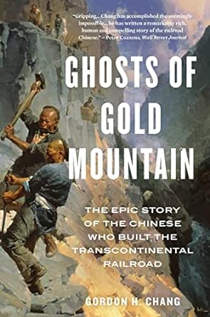 ghosts of gold mountain the epic story of the chinese who built the transcontinental railroad 1st edition