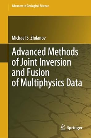 advanced methods of joint inversion and fusion of multiphysics data 1st edition michael s zhdanov b0chxrtwmd,