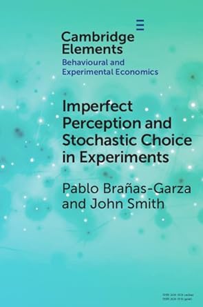 imperfect perception and stochastic choice in experiments 1st edition pablo branas garza ,john alan smith