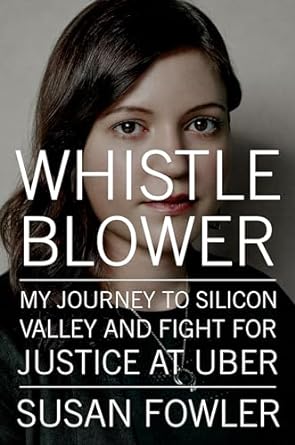 whistleblower my journey to silicon valley and fight for justice at uber 1st edition susan fowler 0525560122,