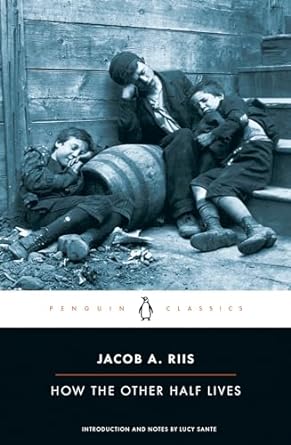 how the other half lives introduction and notes by lucy sante 1st edition jacob a riis ,luc sante 0140436790,