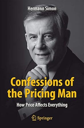 confessions of the pricing man how price affects everything 1st edition hermann simon 3319203991,
