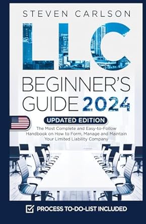 llc beginners guide 2024 the most complete and easy to follow handbook on how to form manage and maintain