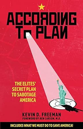 according to plan the elites secret plan to sabotage america 1st edition kevin d freeman ,ben carson m d