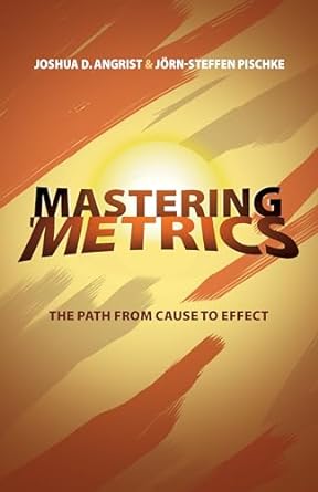 mastering metrics the path from cause to effect 1st edition joshua d angrist ,jorn steffen pischke