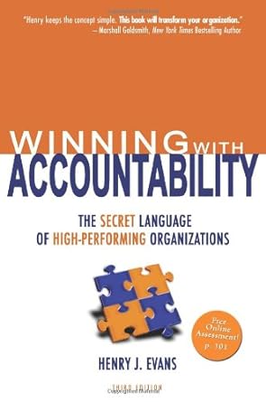 winning with accountability the secret language of high performing organizations 6th edition henry j evans