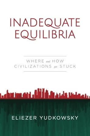 inadequate equilibria where and how civilizations get stuck 1st edition eliezer yudkowsky 1939311225,