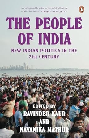 the people of india new indian politics in the 21st century 1st edition ravinder kaur ,nayanika mathur