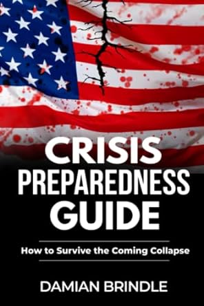 crisis preparedness guide how to survive the coming collapse 1st edition damian brindle b09763fg9c,
