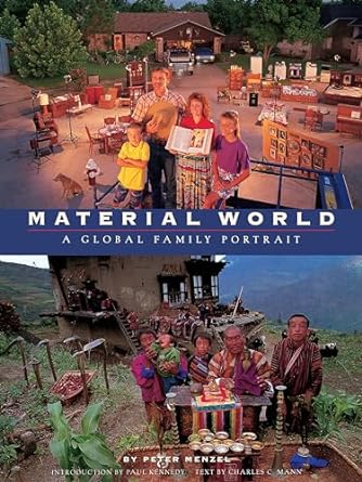 material world a global family portrait 1st edition peter menzel ,paul kennedy ,charles c mann 0871564300,