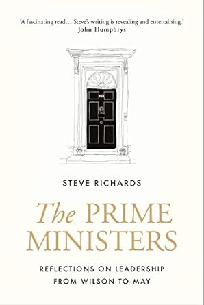 the prime ministers reflections on leadership from wilson to may 1st edition steve richards 1786495872,