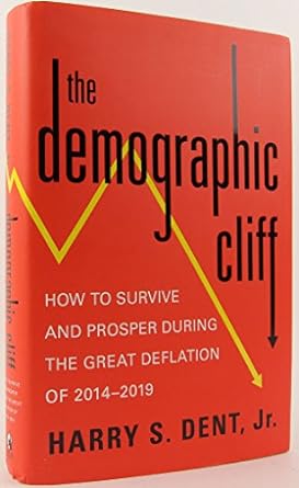the demographic cliff how to survive and prosper during the great deflation of 2014 2019 1st edition harry s