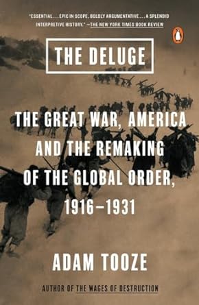 the deluge the great war america and the remaking of the global order 1916 1931 1st edition adam tooze