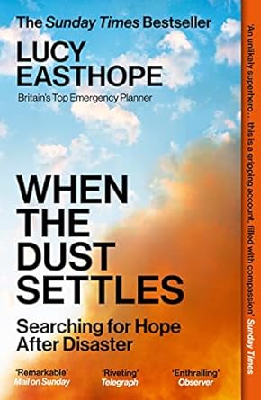 when the dust settles searching for hope after disaster 1st edition lucy easthope 1529358280, 978-1529358285