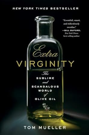 extra virginity the sublime and scandalous world of olive oil 1st edition tom mueller 0393343618,