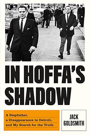 in hoffas shadow a stepfather a disappearance in detroit and my search for the truth 1st edition jack