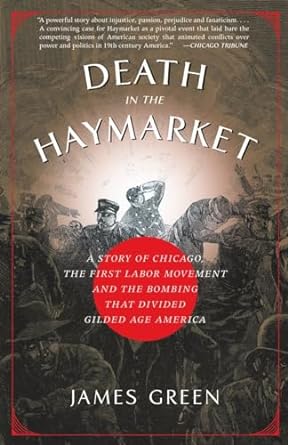 death in the haymarket a story of chicago the first labor movement and the bombing that divided gilded age
