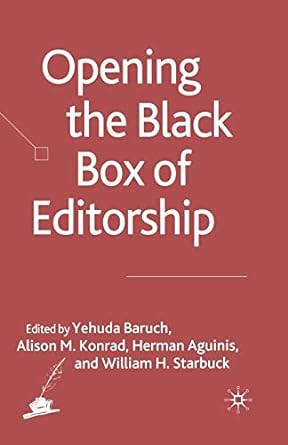 opening the black box of editorship 1st edition y baruch ,a konrad ,h aguinis ,w starbuck 1349284904,