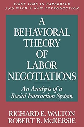 a behavioral theory of labor negotiations an analysis of a social interaction system 2nd edition richard e
