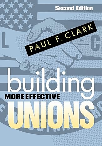 building more effective unions 2nd edition paul f clark 0801475198, 978-0801475191