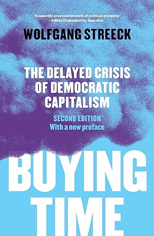 buying time the delayed crisis of democratic capitalism 2nd edition wolfgang streeck ,patrick camiller ,david