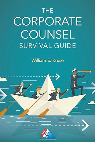 the corporate counsel survival guide 1st edition william e. kruse 163425886x, 978-1634258869