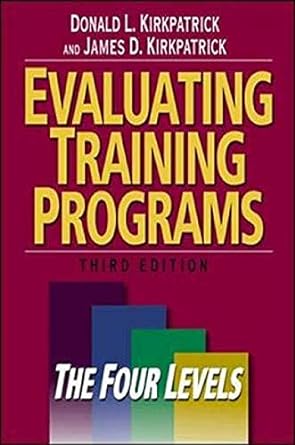 evaluating training programs the four levels 3rd edition donald l kirkpatrick ,james d kirkpatrick