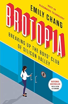 brotopia breaking up the boys club of silicon valley 1st edition emily chang 0525540172, 978-0525540175