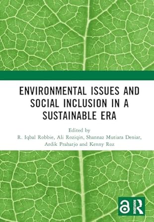 environmental issues and social inclusion in a sustainable era 1st edition r iqbal robbie ,ali roziqin