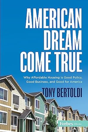 american dream come true why affordable housing is good policy good business and good for america 1st edition