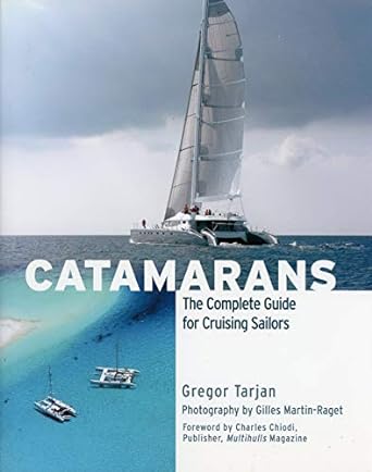 catamarans the complete guide for cruising sailors 1st edition gregor tarjan 0071498850, 978-0071498852