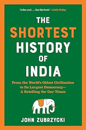 the shortest history of india from the worlds oldest civilization to its largest democracy a retelling for