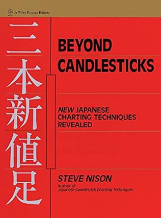 beyond candlesticks new japanese charting techniques revealed 1st edition steve nison 047100720x,