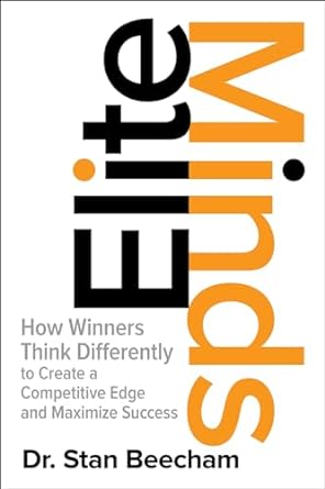 elite minds how winners think differently to create a competitive edge and maximize success 1st edition stan