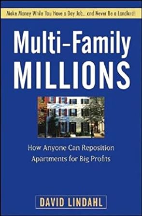 multi family millions how anyone can reposition apartments for big profits 1st edition david lindahl