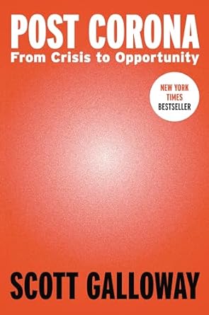 post corona from crisis to opportunity 1st edition scott galloway 0593332210, 978-0593332214