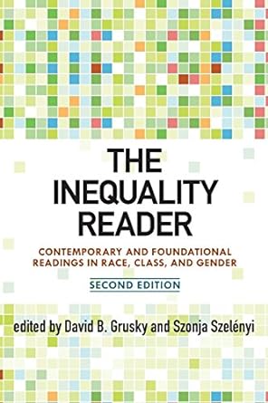 the inequality reader contemporary and foundational readings in race class and gender 2nd edition david