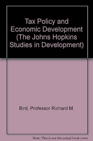 tax policy and economic development 1st edition richard m. bird 0801842654, 978-0801842658