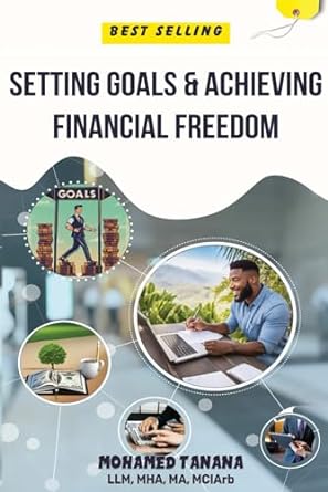 setting goals and achieving financial freedom the blueprints for success 1st edition mohamed tanana