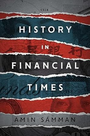 history in financial times 1st edition amin samman 1503609456, 978-1503609457