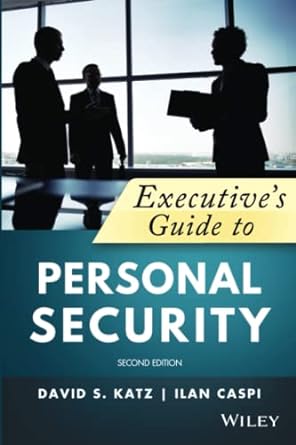 executive s guide to personal security 2nd edition david s. katz 1119574374, 978-1119574378