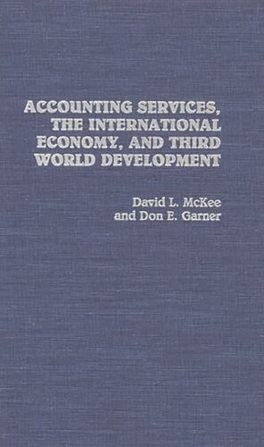 accounting services the international economy and third world development 1st edition david l. mckee, don e.