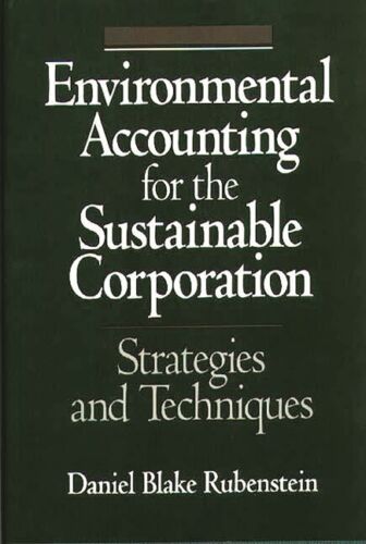 environmental accounting for the sustainable corporation strategies and te 1st edition not available