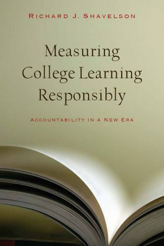 measuring college learning responsibly accountability in a new era 1st edition richard j. shavelson