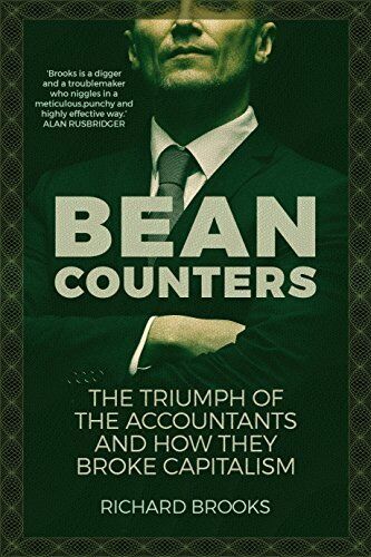 bean counters the triumph of the accountants 1st edition richard brooks 1786490285