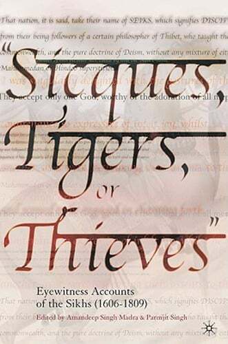 sicques tigers or thieves eyewitness accounts of the sikhs used 1st edition parmjit singh 9781403962010,
