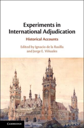 experiments in international adjudication historical accounts 1st edition jorge e. vi?uales 9781108474948,