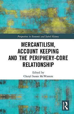 mercantilis account keeping and the periphery core relationship 1st edition cheryl susan mcwatters