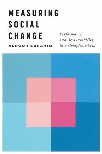 measuring social change performance and accountability in a complex world 1st edition alnoor ebrahim